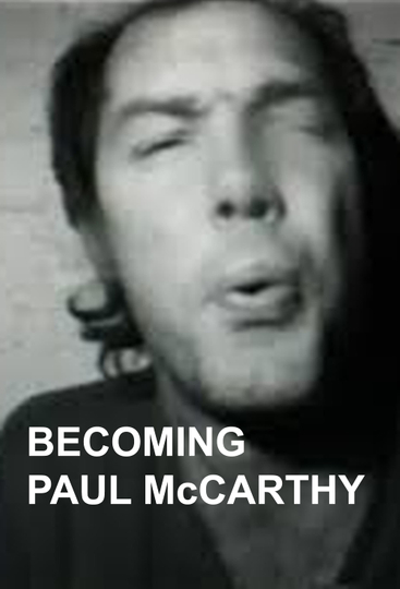 Becoming Paul McCarthy