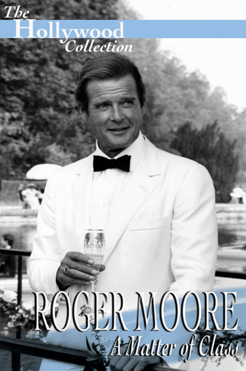 Roger Moore: A Matter Of Class Poster