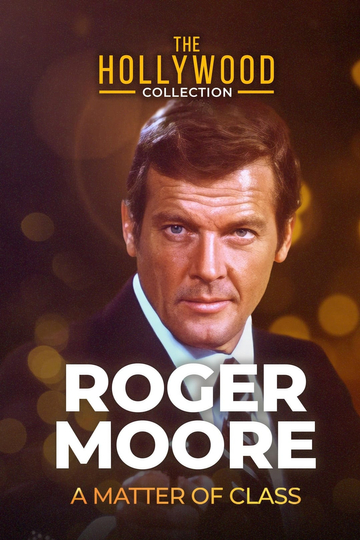 Roger Moore: A Matter Of Class Poster