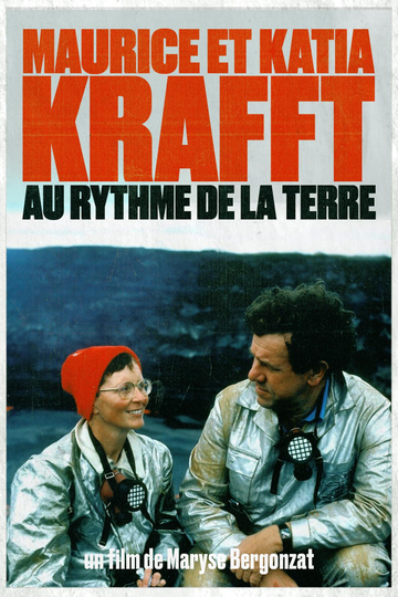 Maurice and Katia Krafft: To the rhythm of the Earth