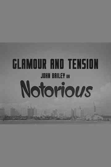 Glamour and Tension: John Bailey on Notorious