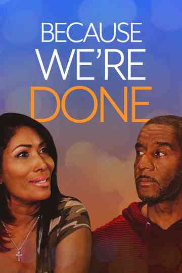 Because We're Done