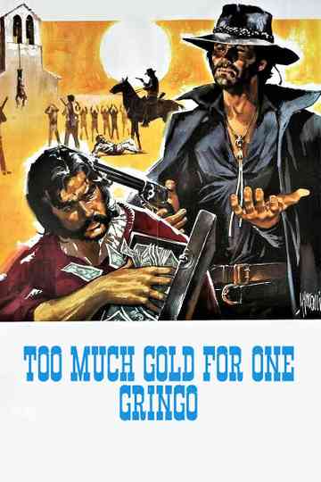 Too Much Gold for One Gringo