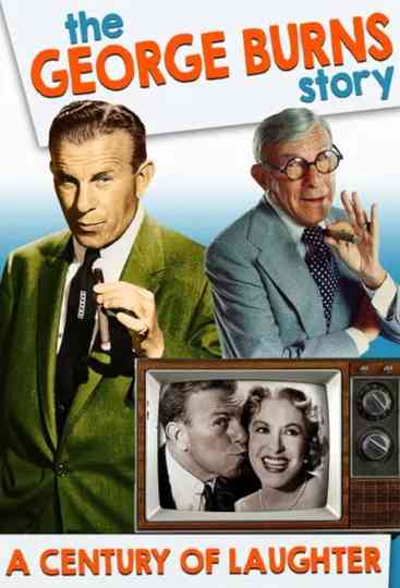 The George Burns Story A Century of Laughter