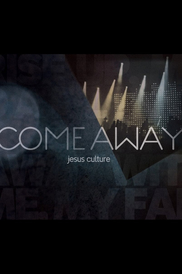 Jesus Culture  Come Away