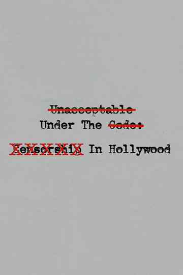 Unacceptable Under The Code: Censorship In Hollywood