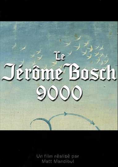 Le Jérôme Bosch 9000