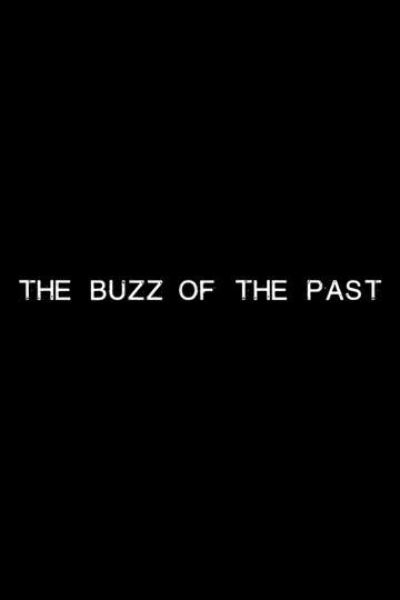 The Buzz of the Past