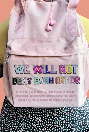 We Will Not Deny Each Other Poster