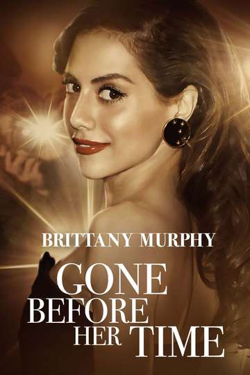 Gone Before Her Time: Brittany Murphy Poster