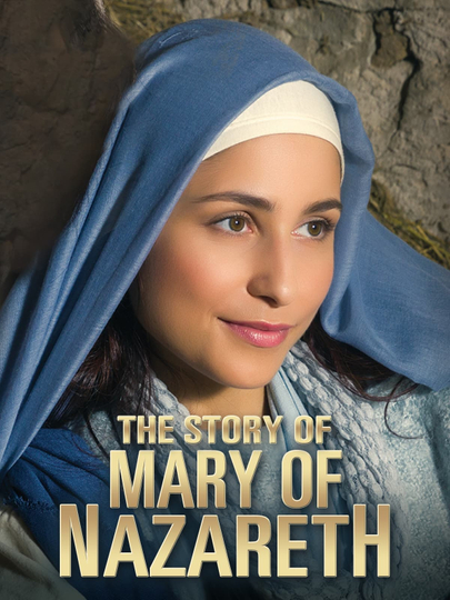 The Story of Mary of Nazareth Poster