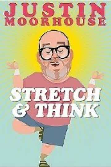 Justin Moorhouse: Stretch & Think