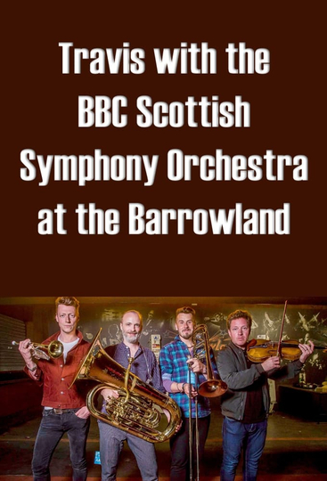 Travis with the BBC Scottish Symphony Orchestra at the Barrowland Poster