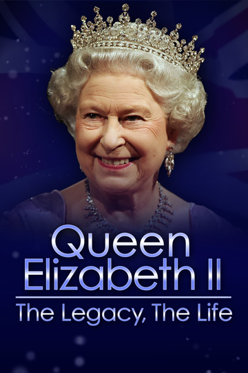 Queen Elizabeth II: The Legacy, The Life Poster