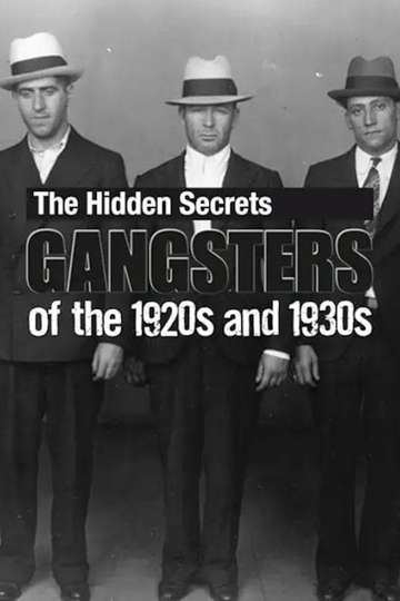 The Hidden Secrets Gangsters of the 1920s and 1930s Poster