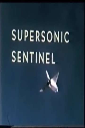 Supersonic Sentinel: The Story of the Avro Arrow - Movie | Moviefone