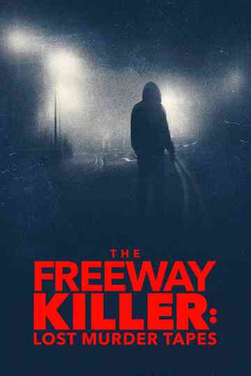 The Freeway Killer: Lost Murder Tapes Poster