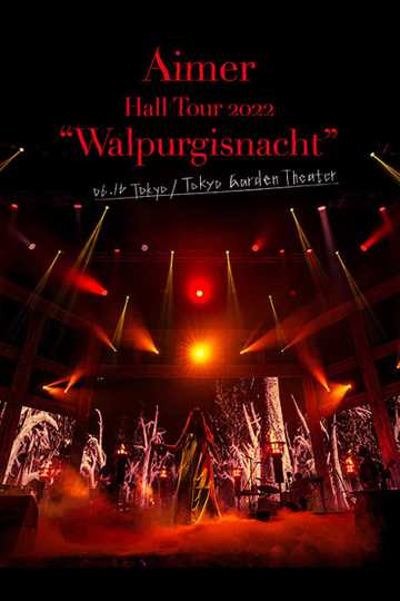 Aimer Hall Tour 2022 "Walpurgisnacht" Live at TOKYO GARDEN THEATER