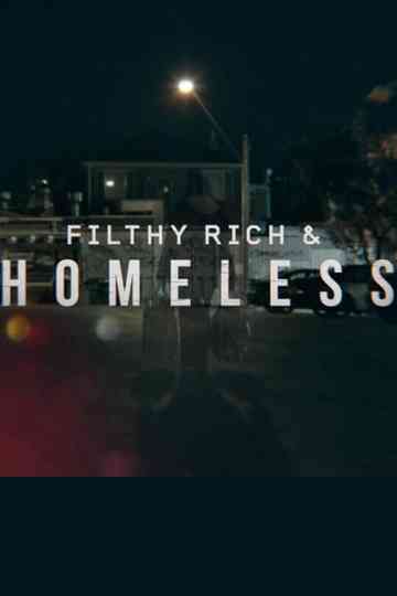 Filthy Rich and Homeless