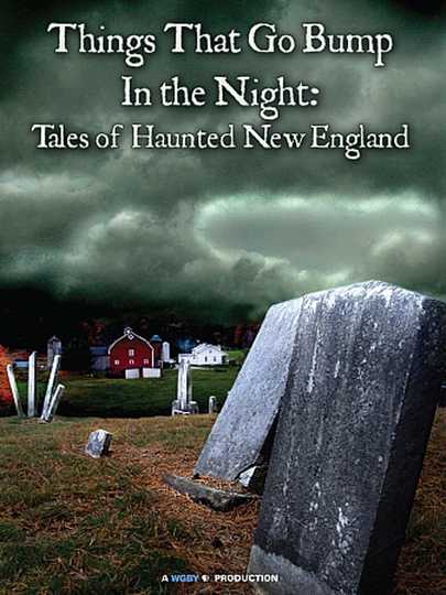 Things That Go Bump in the Night Tales of Haunted New England