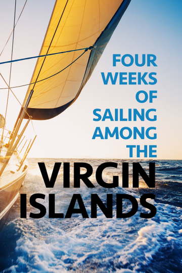 Four Weeks of Sailing Among the Virgin Islands