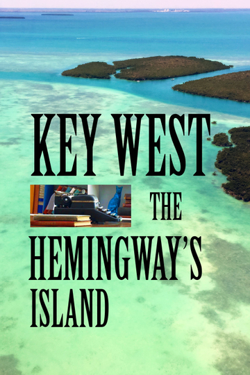 Key West: The Hemingway's Island