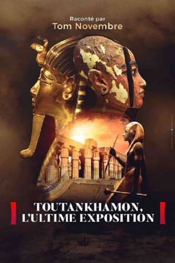 Toutankhamon, l’ultime exposition Poster
