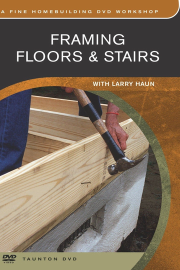 Framing Floors and Stairs with Larry Haun Poster