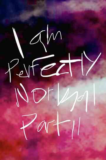 I am Perfectly Normal Part II