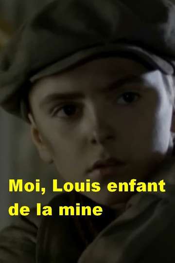 Moi, Louis enfant de la mine - Courrières 1906 Poster