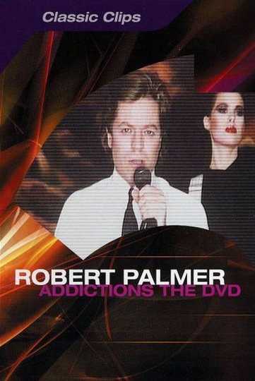 Robert Palmer Addictions The DVD