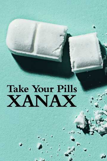 Take Your Pills: Xanax