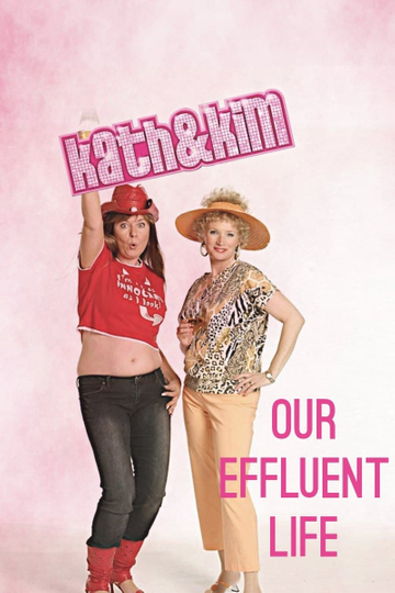 Kath & Kim: Our Effluent Life Poster