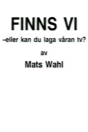 Finns vi - eller kan du laga våran TV? Poster