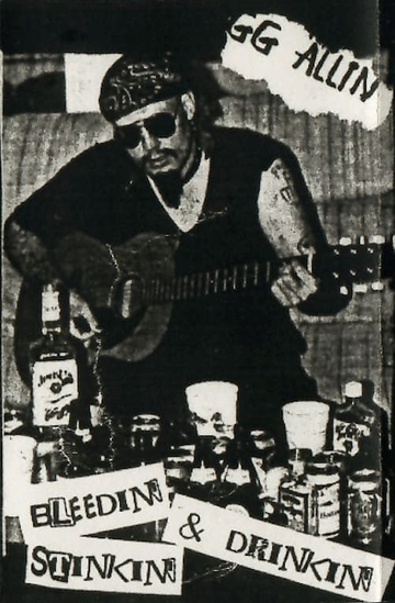 GG Allin Bleedin Stinkin  Drinkin