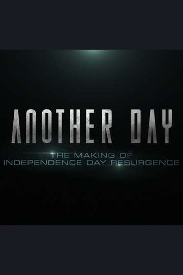 Another Day The Making of Independence Day Resurgence Poster