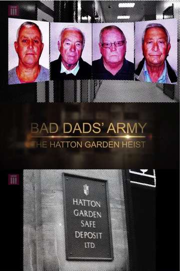 Bad Dads Army The Hatton Garden Heist Poster