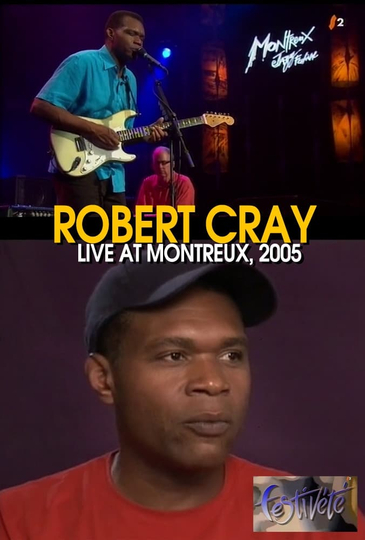 Robert Cray  Live at Montreux Jazz Festival 2005