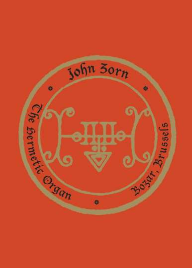 John Zorn: The Hermetic Organ Volume 10 - Bozar, Brussels Poster