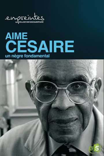 Aimé Césaire un Nègre fondamental