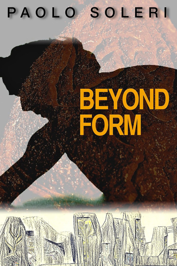 Paolo Soleri: Beyond Form