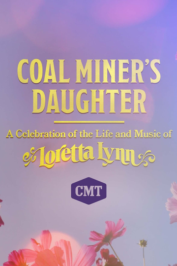 Coal Miner's Daughter: A Celebration of the Life and Music of Loretta Lynn Poster