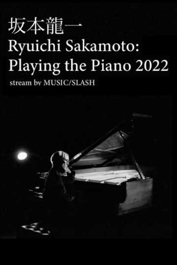 Ryuichi Sakamoto: Playing the Piano 2022 Poster