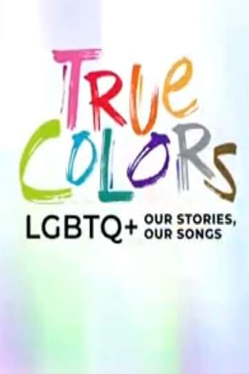 True Colors LGBTQ Our Stories Our Songs Poster
