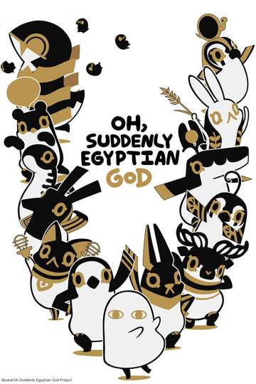 Oh, Suddenly Egyptian God