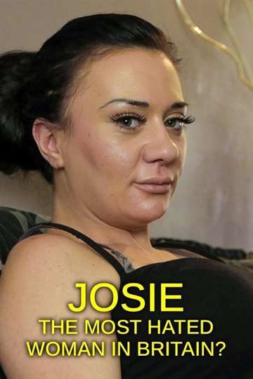 Josie The Most Hated Woman in Britain Poster