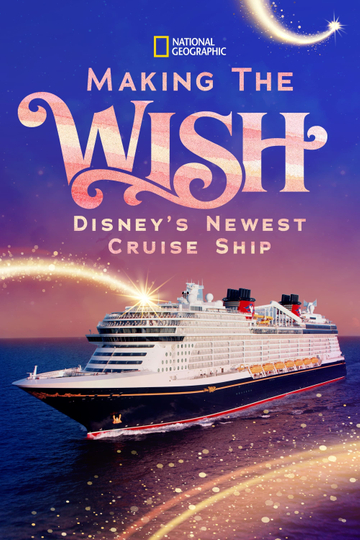 Making The Disney Wish: Disney’s Newest Cruise Ship Poster