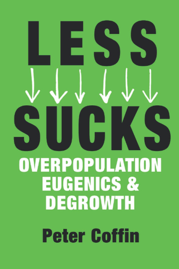 LESS SUCKS Overpopulation Eugenics and Degrowth Poster