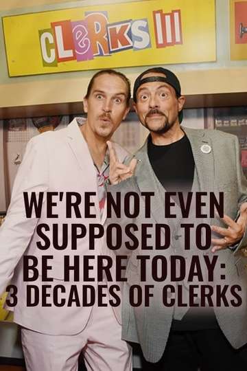 Were Not Even Supposed to Be Here Today 3 Decades of Clerks Poster