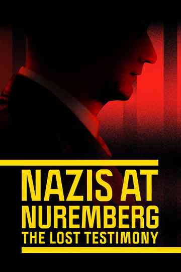 Nazis at Nuremberg: The Lost Testimony Poster